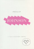 V čase neustálé změny - Philip Johnson, Arbor vitae, 2006