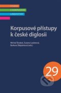 Korpusové přístupy k české diglosii - Zuzana Laubeová, Nakladatelství Lidové noviny, 2024