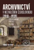 Archivnictví v meziválečném Československu (1918-1939) - Tomáš Velička, 2024