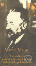 Esej o daru, podobě a důvodech směny v archaických společnostech - Marcel Mauss, SLON, 1999