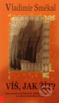 Kniha: Víš, jak žít? (Vladimír Smékal). Cesta, 2006