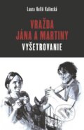 E-kniha: Vražda Jána a Martiny: VYŠETROVANIE (Laura Kellö Kalinská), 2024
