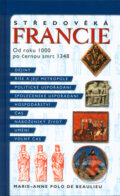 Kniha: Středověká Francie (Marie-Anne Polo de Beaulieu). Nakladatelství Lidové noviny, 2003