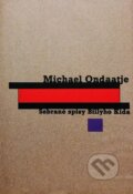 Kniha: Sebrané spisy Billyho Kida (Michael Ondaatje). Volvox Globator, 1999