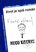 Kniha: Život je spíš román (Hugo Vavrečka a Nina Pavelčíková). Arca JiMfa, 1997