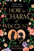 Kniha: How To Charm A Viscount (Natasha J. Hastings)