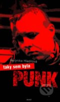 Kniha: Taky sem byla punk (Veronika Hladilová). Host, 2001