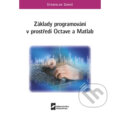 Základy programování v prostředí Octave a Matlab - Stanislav Daniš, MatfyzPress, 2022