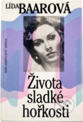 Kniha: Života sladké hořkosti (Lída Baarová). , 1992
