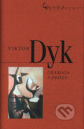 Kniha: Dramata a prózy (Viktor Dyk). Nakladatelství Lidové noviny, 2003