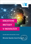 Kreativní metody v inovacích - Miroslav Špaček, Oeconomica, 2020
