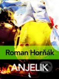 Anjelik - Roman Horňák, 2016