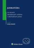 Judikatúra vo veciach záväzkových vzťahov v obchodnom práve - Peter Strapáč, Wolters Kluwer, 2016