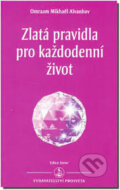 Zlatá pravidla pro každodenní život - Omraam Mikhaël Aivanhov, Prosveta, 2015