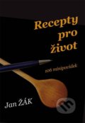 Recepty pro život - 106 minipovídek - Jan Žák, Klika, 2016