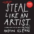 Steal Like an Artist - Austin Kleon, Workman, 2012