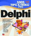 1001 tipů a triků pro Delphi - Luděk Svoboda, Petr Voneš, Tomáš Konšal, Miroslav Mareš, 2003