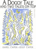 A Doggy Tale and Two Tales on Top - Karel Čapek, Josef Čapek, 1997