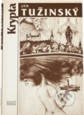 Kniha: Krypta : (Zápisy odpísaného človeka) (Ján Tužinský). , 1992