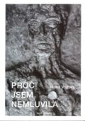Kniha: Proč jsem nemluvila (Marie Vojtová). Arca JiMfa, 1996