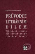 Kniha: Průvodce literárním dílem (Ladislava Lederbuchová). H+H, 2003