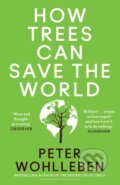 How Trees Can Save the World - Peter Wohlleben, William Collins, 2024