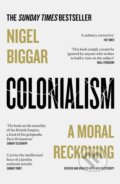 Colonialism - Nigel Biggar, William Collins, 2024