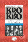 Kniha: Kdo byl kdo v našich dějinách ve 20. století (Milan Churaň). Libri, 1998
