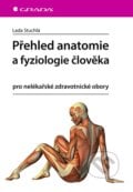 Přehled anatomie a fyziologie člověka - Lada Stuchlá, Grada, 2024