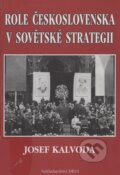 Role Československa v sovětské strategii - Josef Kalvoda, , 2000
