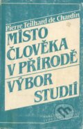 Kniha: Místo člověka v přírodě (Pierre Teilhard de Chardin). Nakladatelství Svoboda, 1993