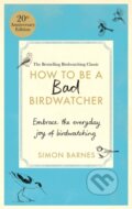 How to Be a Bad Birdwatcher - Simon Barnes, Short Books, 2024