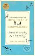 Kniha: How to Be a Bad Birdwatcher (Simon Barnes)