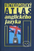 Kniha: Encyklopedický atlas anglického jazyka (Heinrich Ramisch, Wolfgang Viereck a Karin Viereck). Nakladatelství Lidové noviny, 2005