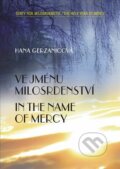 Ve jménu milosrdenství / In the Name of Mercy - Hana Gerzanicová, Miloslav Krist, ArtKrist, 2016