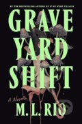 Graveyard Shift - M.L. Rio, Flatiron, 2024