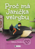 Proč má Janička velrybu - Milena Durková, Veronika Miklasová Fodorová (ilustrácie), Nakladatelství Fragment, 2016