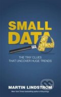 Small Data - Martin Lindstrom, Hodder and Stoughton, 2016