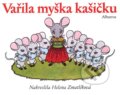 Vařila myška kašičku - Helena Zmatlíková (ilustrácie), Albatros CZ, 2011