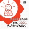 Buddhismus pro začátečníky - Thubten Chodron, 2017