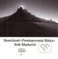 Ikonickosť - Prestupovanie Slnka - Erik Markovič, 2016