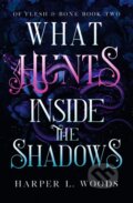 What Hunts Inside the Shadows - Harper L. Woods, Hodderscape, 2022