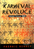 Karneval revoluce - Padraic Kenney, BB/art, 2005