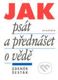 Kniha: Jak psát a přednášet o vědě (Zdeněk Šesták). Academia, 2000