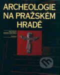 Archeologie na Pražském hradě - Jan Frolík, Zdeněk Smetánka, Paseka, 1997