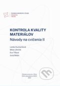Kniha: Kontrola kvality materiálov. Návody na cvičenia 2 (Eva Tillová, Lenka Kuchariková a Milan Uhríčik)