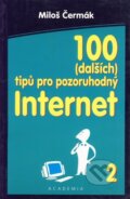 100 (dalších) tipů pro pozoruhodný internet - Miloš Čermák, Academia, 2001