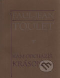 Kniha: Kam odcházíš, kráso? (Paul-Jean Toulet). Vetus Via, 1999