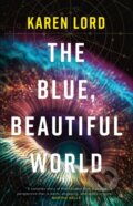 The Blue, Beautiful World - Karen Lord, Gollancz, 2023