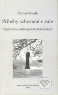 Kniha: Příběhy schované v žule (Roman Kozák). Jelma, 1995